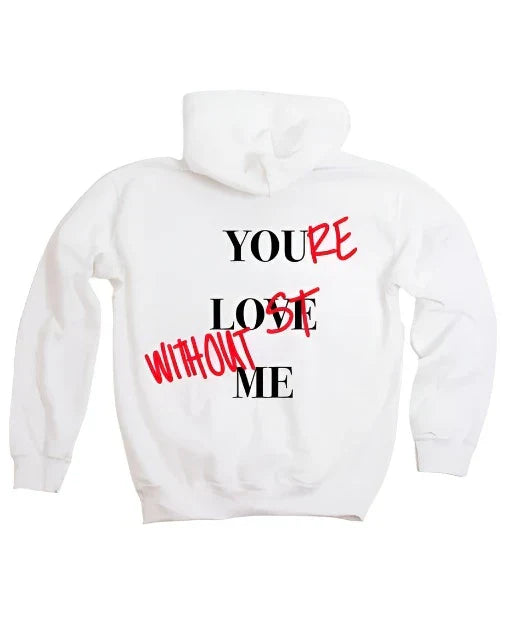 Your Lost Without Me Hoodie
